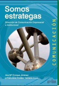 somos estrategas: direccion de comunicacion empresarial e institucional-ana maria enrique jimenez-francisca morales serrano-9788497849746