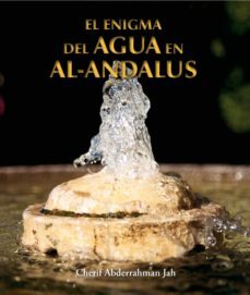 el enigma del agua en el al-andalus-jah cherif abderrahman-9788497857246