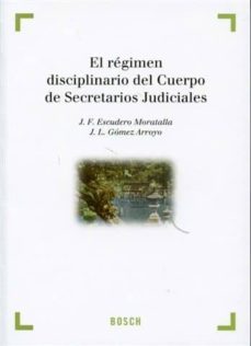 regimen disciplinario del cuerpo de secretarios judiciales-jose francisco escudero moratalla-9788497905046