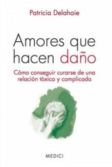 amores que hacen daño-patricia delahaie-9788497991346