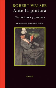 ante la pintura: narraciones y poemas-robert walser-9788498412246