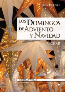 los domingos de adviento y navidad - ciclo b-juan jauregui-9788498427646