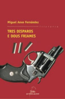 tres disparos e dous friames (ebook)-miguel anxo fernandez-9788498657746