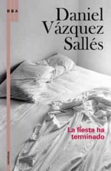 la fiesta ha terminado-daniel vazquez salles-9788498674446