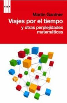 viajes por el tiempo y otras perplejidades matematicas-9788498677546