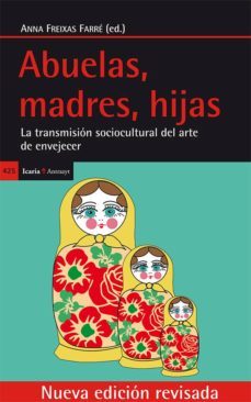 abuelas, madres, hijas: la transmision sociocultural del arte de envejecer-9788498886146