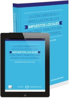 la concurrencia y articulacion de los impuestos locales con otros tributos del sistema fiscal español-fernando de vicente de la casa-9788498987546