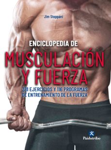 enciclopedia de musculacion y fuerza. 381 ejercicios y 116 programas de entrenamiento de la fuerza-jim stopanni-9788499107646