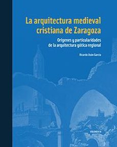 la arquitectura medieval cristiana de zaragoza.-ricardo uson garcia-9788499116846