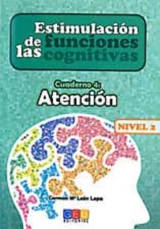 estimulacion de las funciones cognitivas nivel 2, cuaderno 4: ate ncion-carmen mª leon lopa-9788499155746