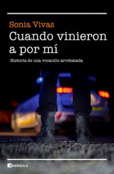 cuando vinieron a por mi: historia de una vocacion arrebatada-sonia vivas-9788499429946