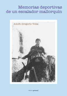 memorias deportivas de un escalador mallorquin-adolfo gregorio vidal-9788499462646