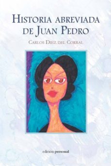 historia abreviada de juan pedro-carlos diez del corral-9788499465746