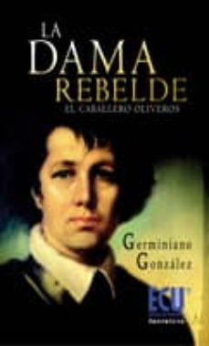 dama rebelde: el caballero oliveros-germiniano gonzalez-9788499481746