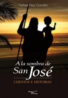 a la sombra de san jose: cuentos e historias-rafael rey gordillo-9788499493046