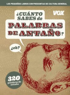¿cuanto sabes de palabras de antaño?-9788499740546