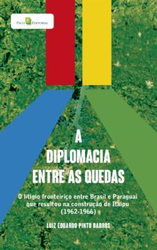 a diplomacia entre as quedas (ebook)-luiz eduardo pinto barros-9788546214846