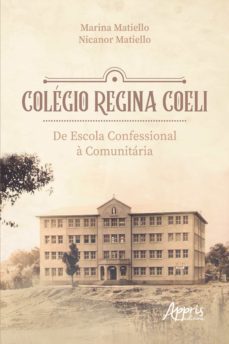 colegio regina coeli: de escola confessional a comunitaria (ebook)-marina matiello-nicanor matiello-9788547345846