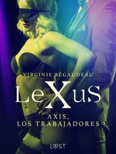 lexus : axis, los trabajadores (ebook)-virginie bégaudeau-9788726563146