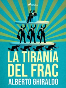 la tirania del frac (ebook)-alberto ghiraldo-9788726681246