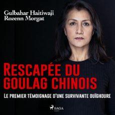 rescapee du goulag chinois : le premier temoignage d'une survivante ouighoure (audiolibro)-rozenn morgat-gulbahar haitiwaji-9788728315446