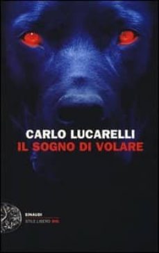 il sogno di volare-carlo lucarelli-9788806205546