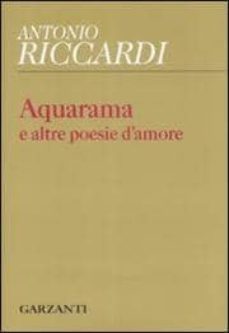 "acquarama" e altre poesie d amore-antonio riccardi-9788811632146