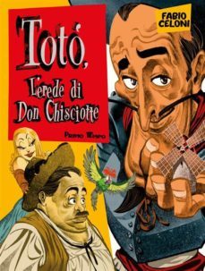 toto, l'erede di don chisciotte - primo tempo (ebook)-fabio celoni-9788828714446