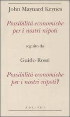 possibilita economiche per i nostri nipotipossibilita economiche per i nostri nipoti?-john m. keynes-guido rossi-9788845923746