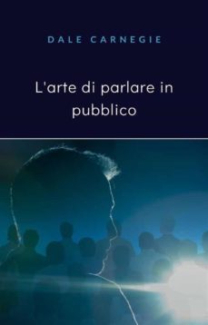 l'arte di parlare in pubblico (tradotto) (ebook)-dale carnegie-9788892867246