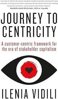 journey to centricity: a customer-centric framework for the era of stakeholder capitalism-ilenia vidili-9788894663846