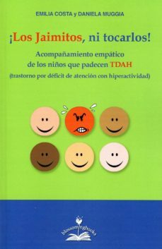 ¡los jaimitos ni tocarlos! acompañamiento empatico de los niños que padecen tdah (transtorno por deficit de atencion con         hiperatividad)-emilia costa-9788897951346