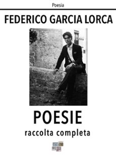 poesie. raccolta completa (ebook)-federico garcia lorca-9788899214746