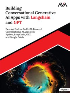 building conversational generative ai apps with langchain and gpt: develop end-to-end llm-powered conversational ai apps with python, langchain, gpt and google colab (ebook)-mugesh s.-9789349887046