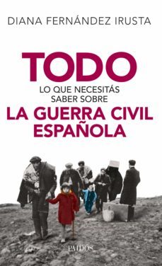 todo lo que necesitas saber sobre la guerra civil española (ebook)-diana fernandez irusta-9789501294446