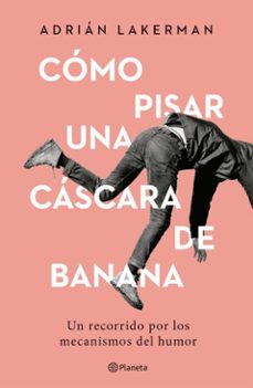 como pisar una cascara de banana (ebook)-adrián lakerman-9789504989646