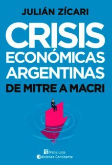 crisis económicas argentinas: de mitre a macri-julian zicari-9789507546846
