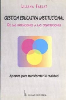 gestion educativa institucional de las intenciones a las concrecc iones aportes para transforamar la realidad-9789508920546