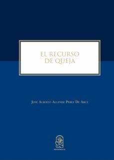 el recurso de queja (ebook)-jose alberto allende perez de arce-9789561424746