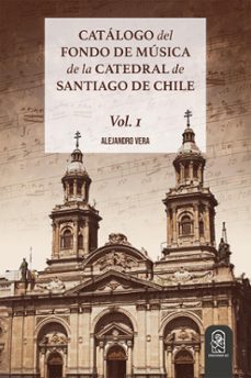 catalogo del fondo de musica de la catedral de santiago de chile (ebook)-alejandro vera-9789561431546