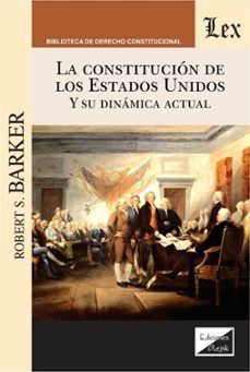 la constitucion de estados unidos y su dinamica actual-robert s. barker-9789563925746