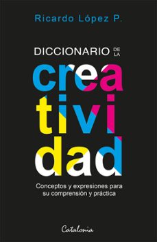 diccionario de la creatividad (ebook)-ricardo lópez pérez-9789564150246