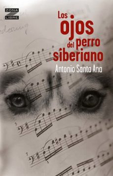 los ojos del perro siberiano-antonio santa ana-9789580015246