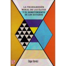 transgresion moral de las elites y el sometimiento de los estados-edgar reveiz-9789585898646