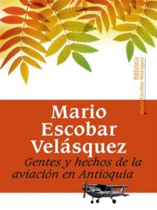 gentes y hechos de la aviacion en antioquia (ebook)-mario escobar velasquez-9789587204346