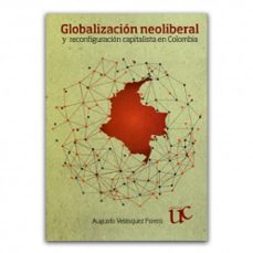 globalización neoliberal y reconfiguración capitalista en colombia (ebook)-augusto velasquez forero-9789587322446