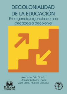 decolonialidad de la educacion. emergencia/urgencia de una pedagogia decolonial (ebook)-alexander ortiz ocaña-maria isabel arias lopez-zaira esther pedrozo conedo-9789587461046