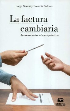 la factura cambiaria-jorge nerandy escorcia subiroz-9789587463446
