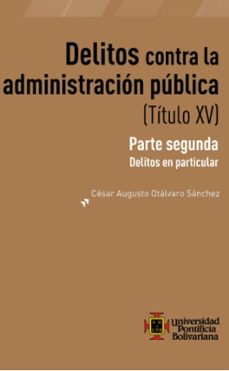 delitos contra la administracion publica (titulo xv) (ebook)-cesar augusto otálvaro sánchez-9789587649246