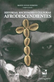 historias, sociedades y culturas afrodescendientes (ebook)-mario diego romero vergara-9789587655346